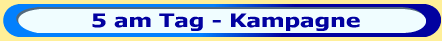 5 am Tag - Kampagne